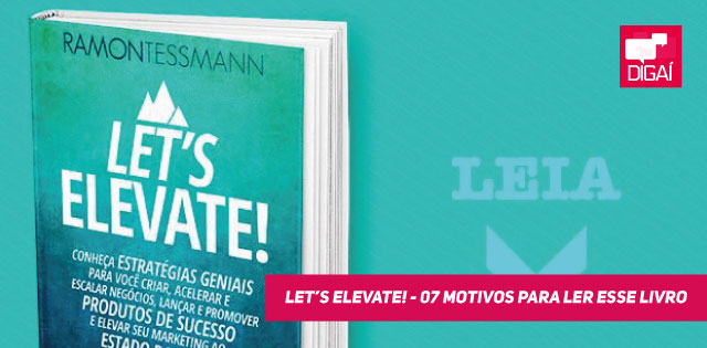 LET’S ELEVATE! – 7 motivos para você ler esse livro