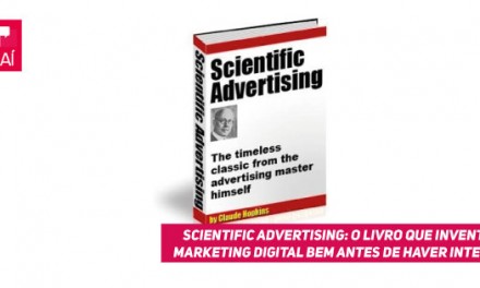 Scientific Advertising: o livro que inventou o marketing digital bem antes da internet