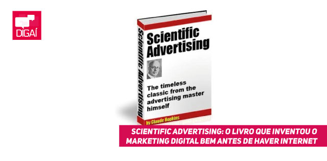 Scientific Advertising: o livro que inventou o marketing digital bem antes da internet