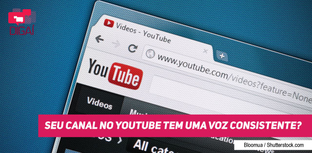 Seu canal no YouTube tem uma voz consistente?