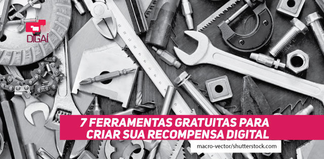 7 Ferramentas gratuitas para criar sua recompensa digital