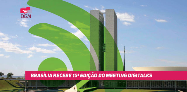 Brasília recebe 15ª edição do Meeting Digitalks
