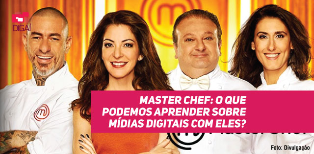 Master Chef: O que podemos aprender sobre mídias digitais com eles?