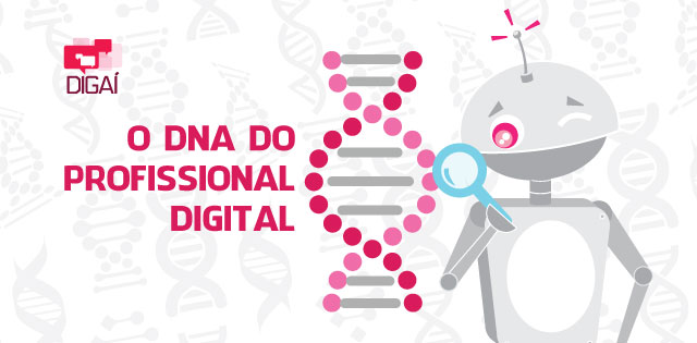 O DNA de um profissional digital