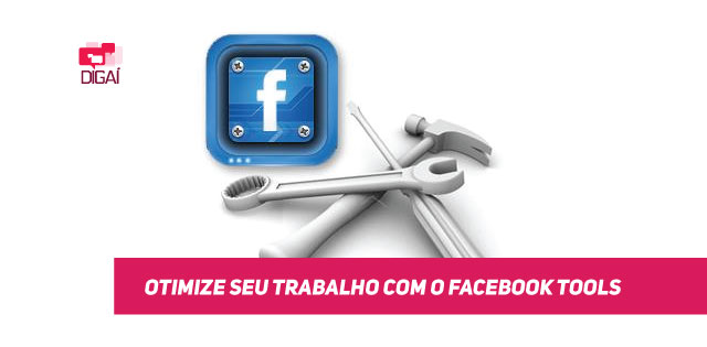 Otimize seu trabalho com o Facebook Tools