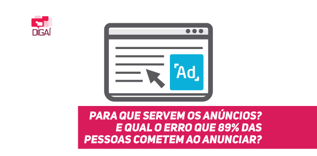 Para que servem os anúncios? 89% das pessoas cometem esse erro ao anunciar