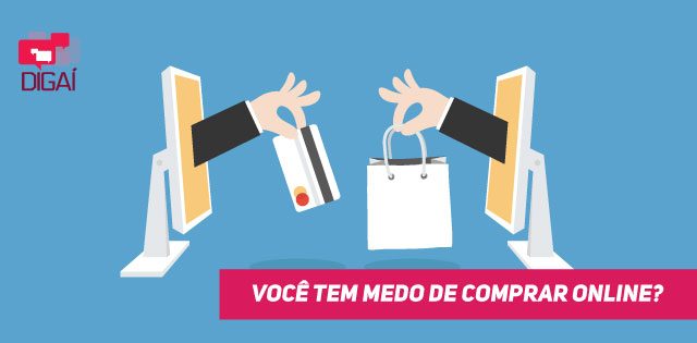 Você tem medo de comprar online?