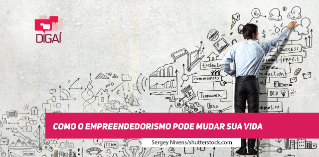 Como o empreendedorismo pode mudar sua vida