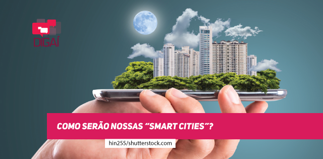 Como serão nossas "Smart Cities"?