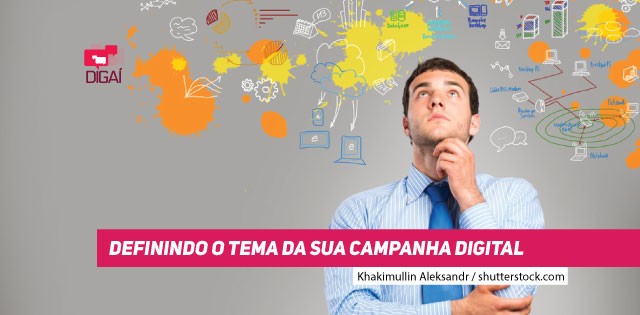 Definindo o tema da sua campanha digital