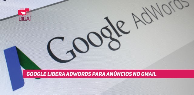 Google libera Adwords para anúncios no Gmail