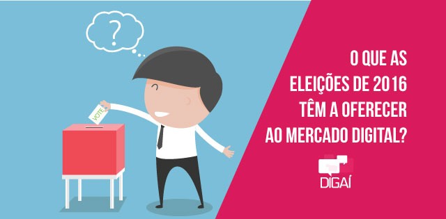 O que as Eleições de 2016 têm a oferecer ao mercado digital?