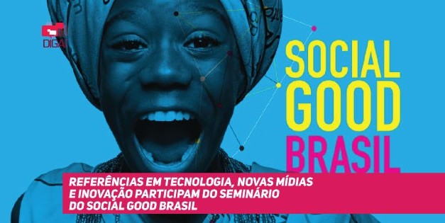 Referências em tecnologia, novas mídias e inovação participam do seminário do Social Good Brasil