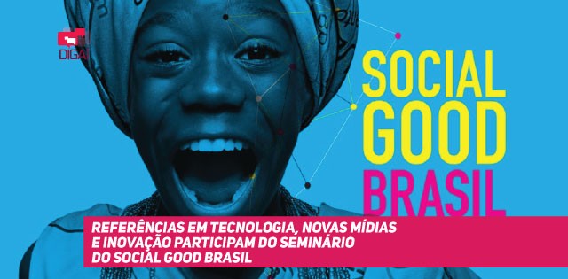 Referências em tecnologia, novas mídias e inovação participam do seminário do Social Good Brasil