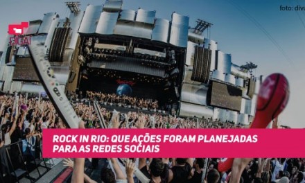 Rock in Rio: que ações foram planejadas para as Redes Sociais