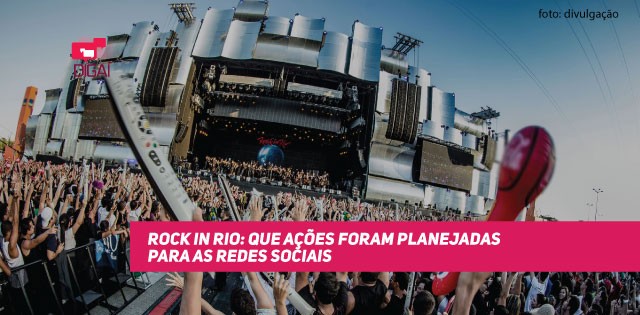 Rock in Rio: que ações foram planejadas para as Redes Sociais