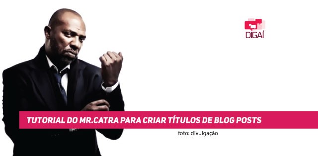 Tutorial do Mr.Catra para títulos de blog posts