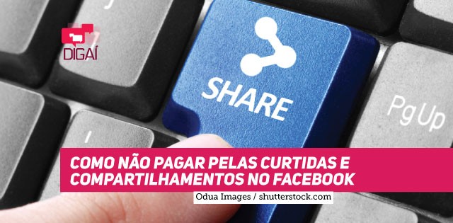 Como não pagar pelas curtidas e compartilhamentos no Facebook