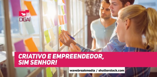 Criativo e empreendedor, sim senhor!