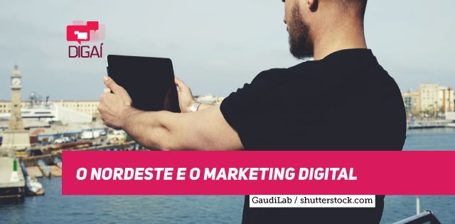 O Nordeste e o Marketing Digital