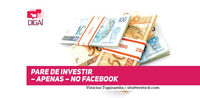 Pare de investir – apenas – no Facebook