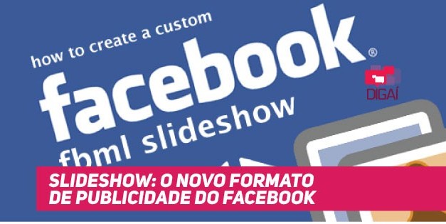 Slideshow: o novo formato de publicidade do Facebook