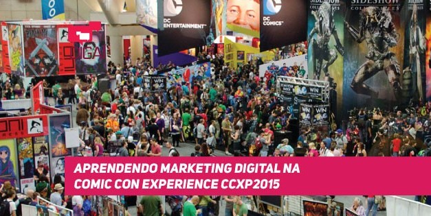 Aprendendo Marketing Digital na Comic Con Experience CCXP2015
