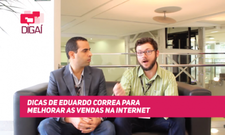 Dicas de Eduardo Correa para melhorar as vendas na internet