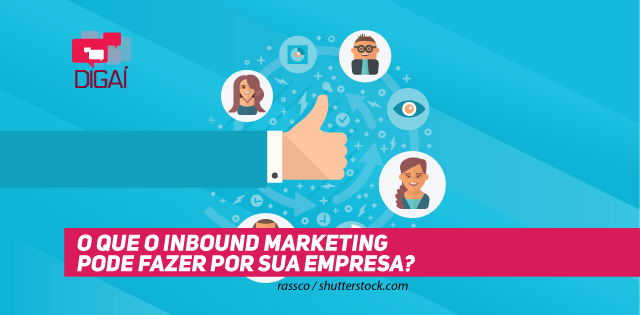 O que o Inbound Marketing pode fazer por sua empresa?
