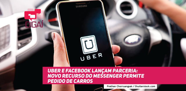 Uber e Facebook lançam parceria: novo recurso do Messenger permite pedido de carros