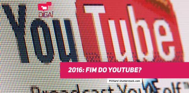 2016: Fim do YouTube?