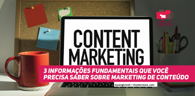 3 informações fundamentais que você precisa saber sobre marketing de conteúdo