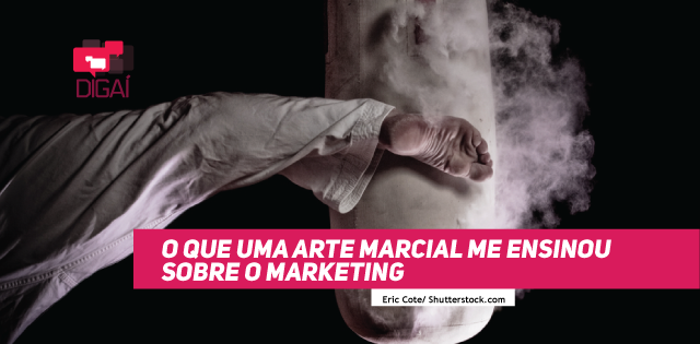 O que uma arte marcial me ensinou sobre o Marketing