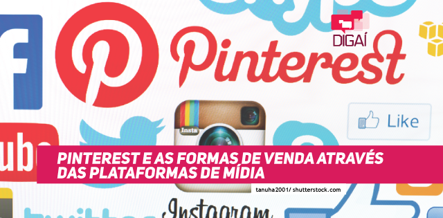 Pinterest e as formas de venda através das plataformas de mídia