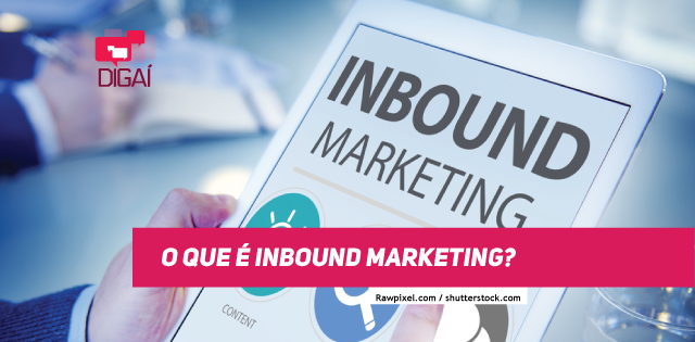 Você sabe o que é Inbound Marketing?