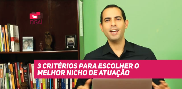 3 critérios para escolher o melhor nicho de atuação