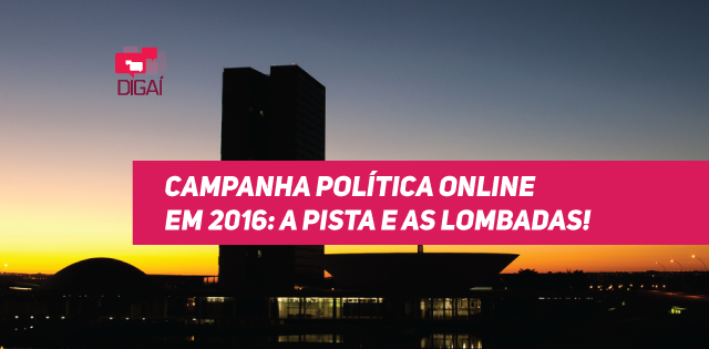 Campanha política online em 2016: a pista e as lombadas!