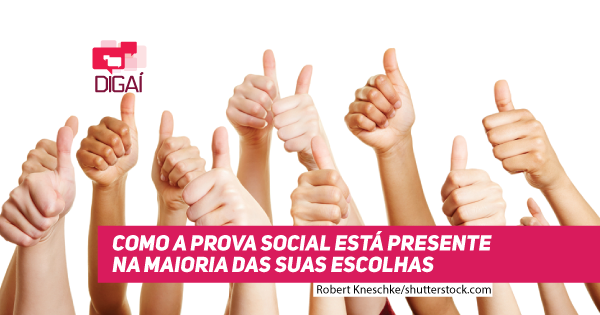 Como a prova social está presente na maioria das suas escolhas