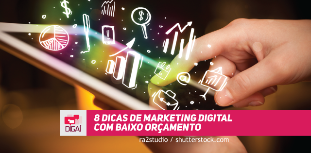 8 dicas de Marketing Digital com Baixo Orçamento