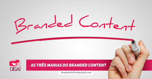 As três Marias do Branded Content