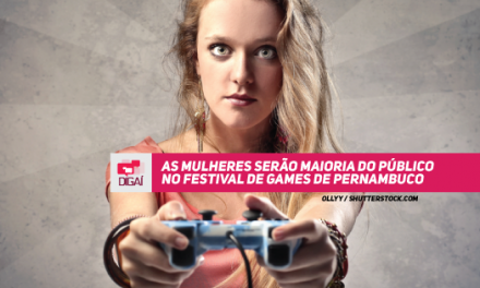 As mulheres serão maioria do público no Festival de Games de Pernambuco