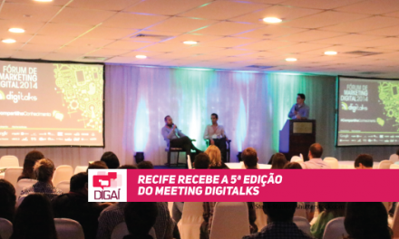 Recife recebe a 5ª edição do Meeting Digitalks