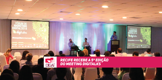 Recife recebe a 5ª edição do Meeting Digitalks