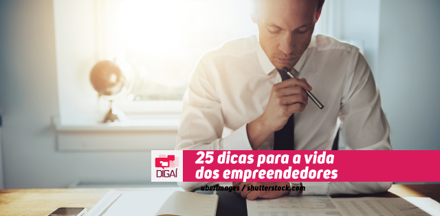 25 dicas para a vida dos empreendedores