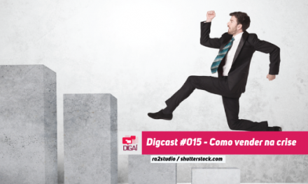 Digcast #015 – Como vender na crise