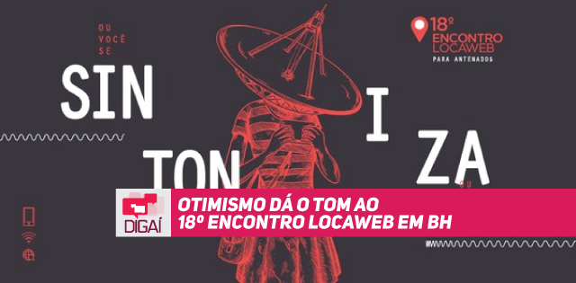 Otimismo dá o tom ao 18º Encontro Locaweb em BH