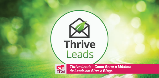 Thrive Leads – Como Gerar o Máximo de Leads em Sites e Blogs