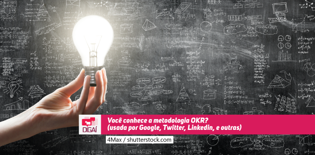 Você conhece a metodologia OKR? (usada por  Google, Twitter, Linkedin, e outras)