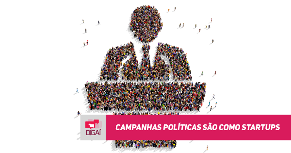 Campanhas políticas são como startups