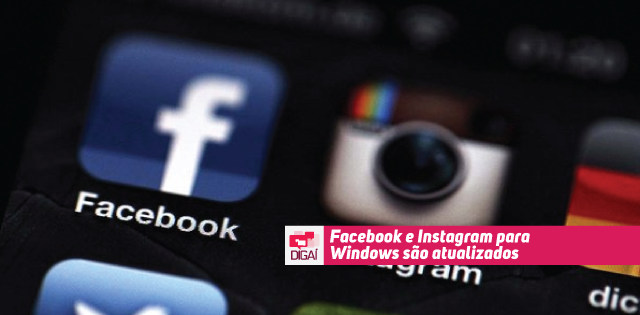 Facebook e Instagram para Windows são atualizados